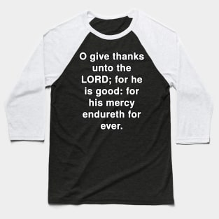 Psalm 136:1  Bible Verse Typography KJV Baseball T-Shirt